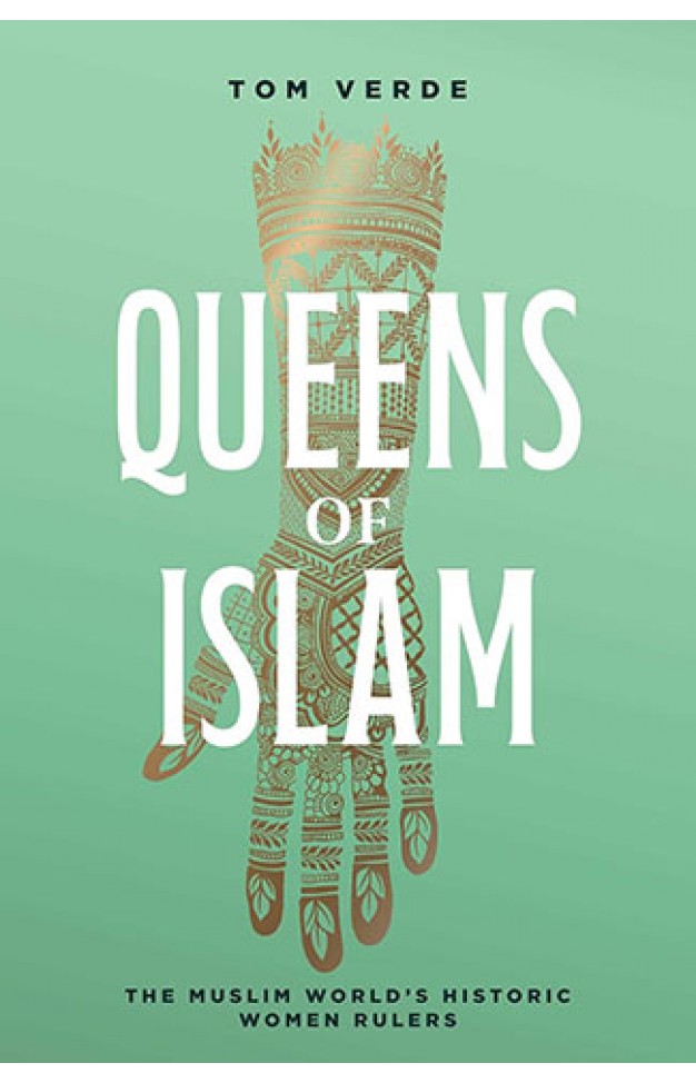Queens of Islam: The Muslim World's Historic Women Rulers